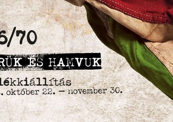 ’56/70 – Hírük és hamvuk emlékkiállítás