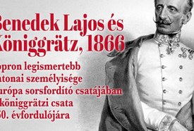 Benedek Lajos és Königgrätz, 1866 – történelmi előadás