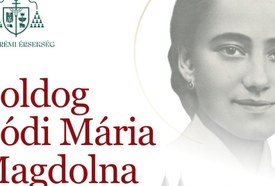 Boldog Bódi Mária Magdolna liturgikus emléknapja – érseki szentmise