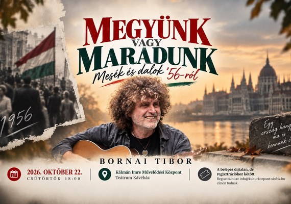 Bornai Tibor: Megyünk vagy maradunk – Mesék és dalok '56-ról