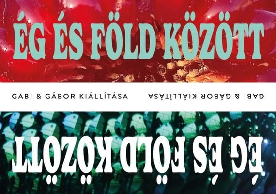 Ég és föld között – Nagy Gabriella és Huszár Gábor kiállítása