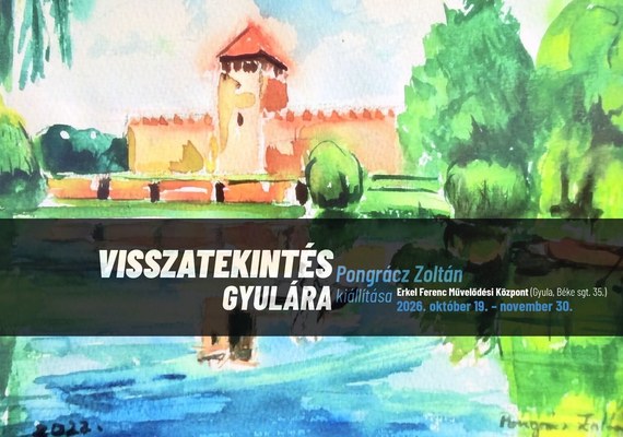 Gyulakult: Pongrácz Zoltán - Visszatekintés Gyulára kiállítás