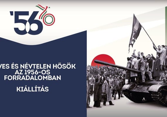 Neves és névtelen hősök az 1956-os forradalomban – kiállítás