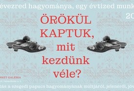 Örökül kaptuk, mit kezdünk vele? – jubileumi kiállítás a szegedi papucs múltjáról és jövőjéről