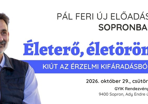 Pál Feri új előadása Sopronban – Életerő, életöröm