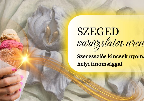 Szeged varázslatos arca – Szecessziós kincsek nyomában