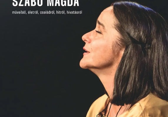 Szelíden és szilárdan – Hitvallás Szabó Magda műveiből