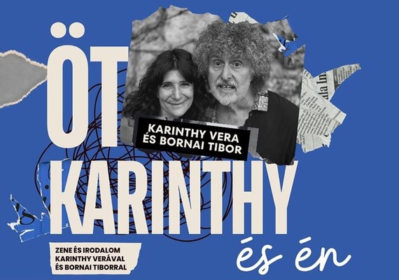 Várszínház: Öt Karinthy és én – Zene és irodalom Karinthy Verával és Bornai Tiborral